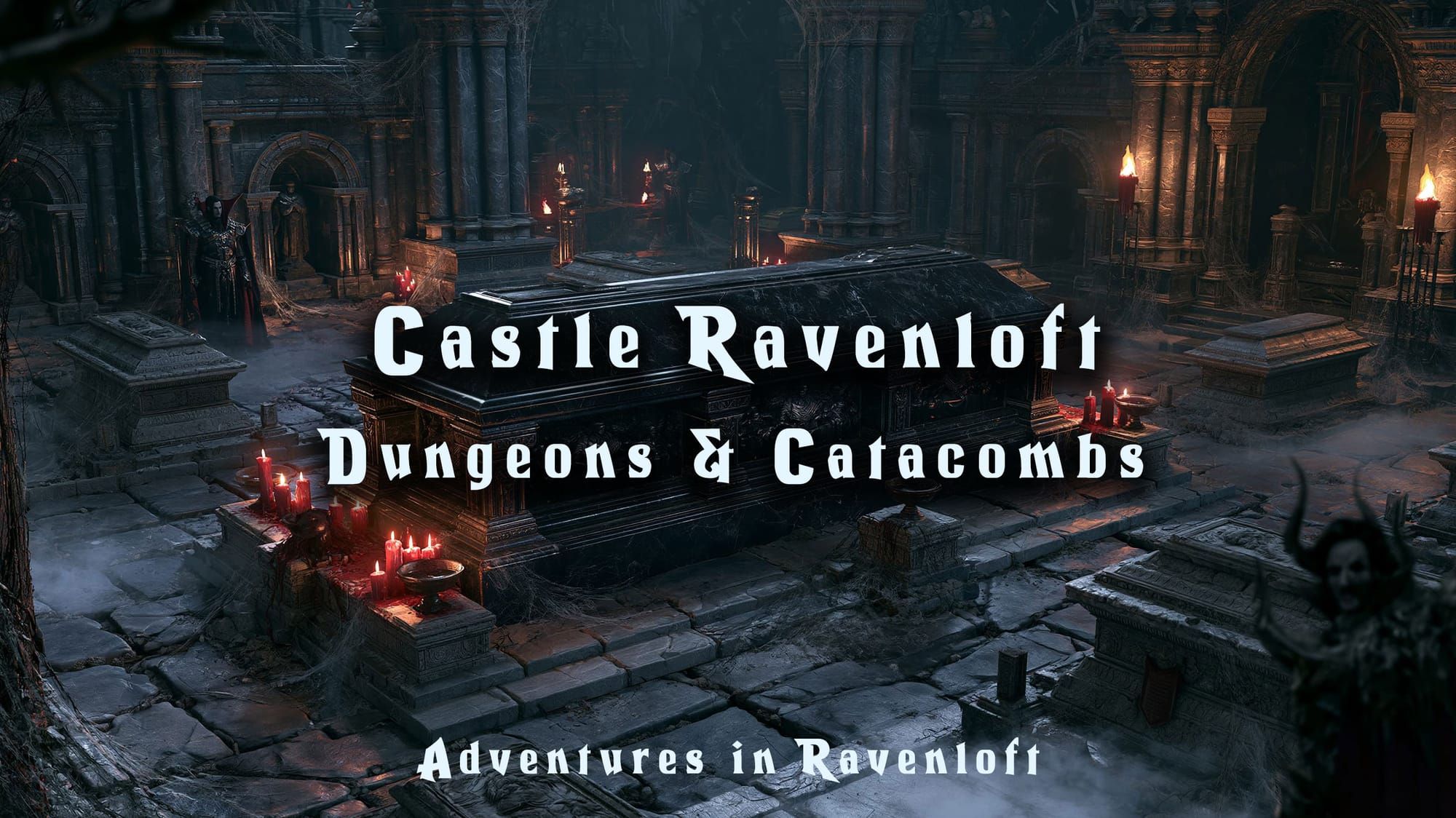 Castle Ravenloft - Dungeons & Catacombs