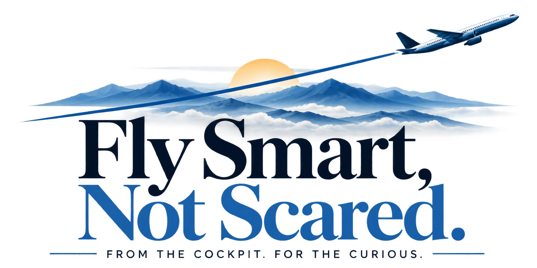 Fly Smart, Not Scared