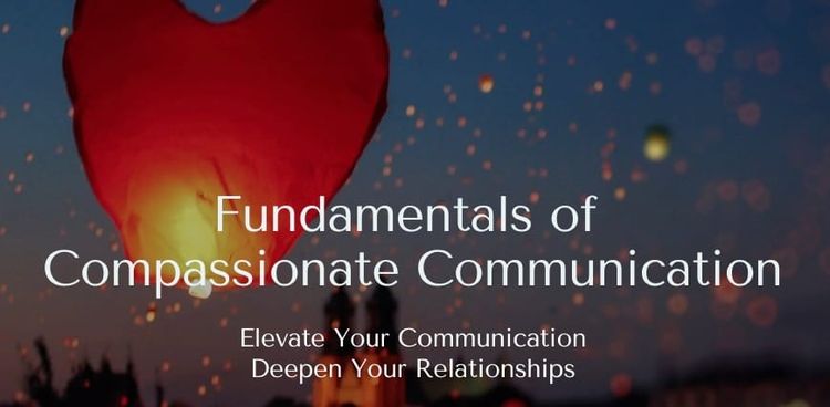 Fundamentals of Compassionate Communication, a Self-Paced Online Course