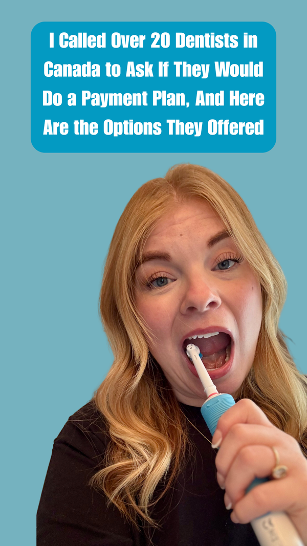 I Called Over 20 Dentists in Canada to Ask If They Would Do a Payment Plan, And Here Are the Options They Offered