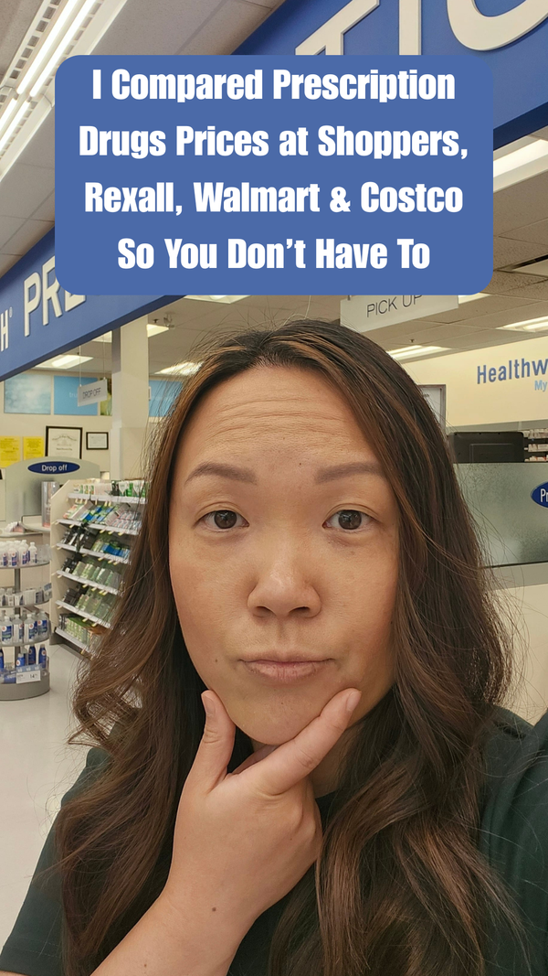 I Compared Prescription Drugs Prices at Shoppers, Rexall, Walmart Pharmacy and Costco Pharmacy To Find Out Which One Is Cheaper in Ontario