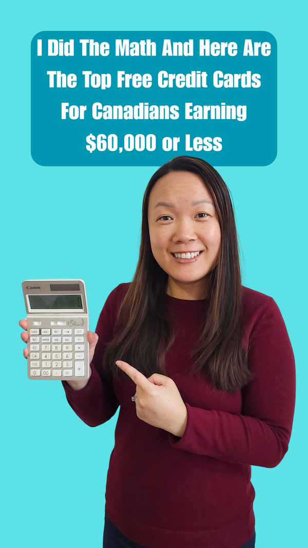 I Did The Math And Here Are The Top Free Credit Cards For Canadians Earning $60,000 or Less