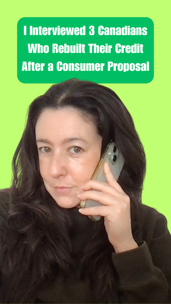 I Interviewed 3 Canadians Who Rebuilt Their Credit After a Consumer Proposal