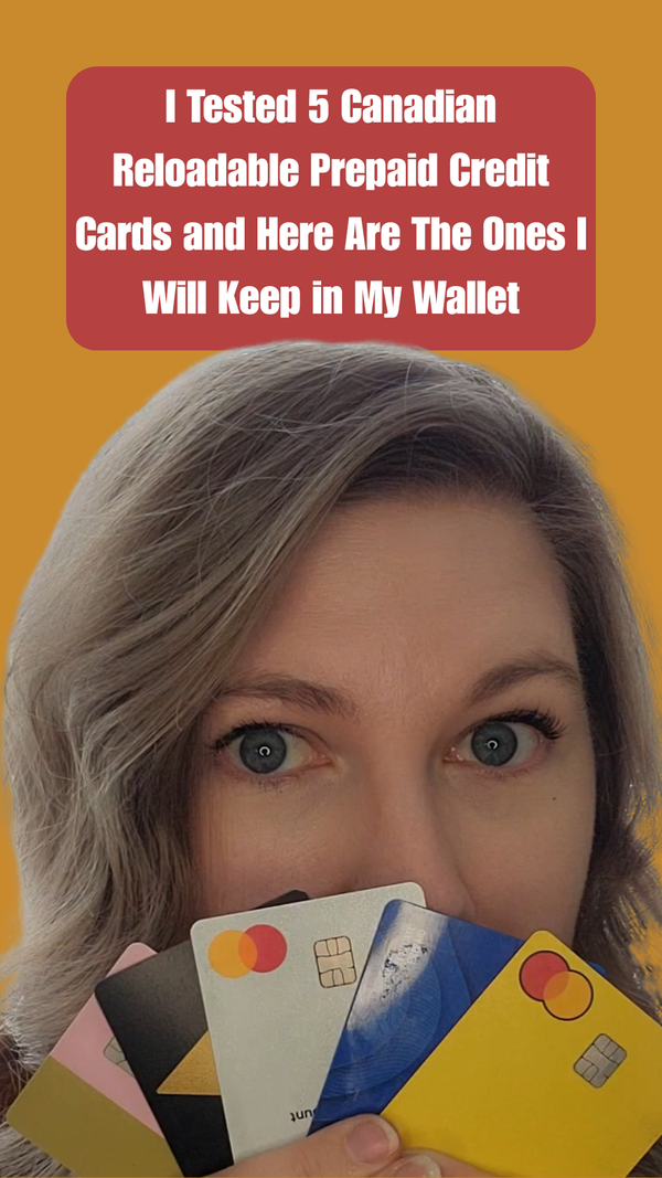 I Tested 5 Canadian Reloadable Prepaid Credit Cards and Here Are The Ones I Will Keep in My Wallet