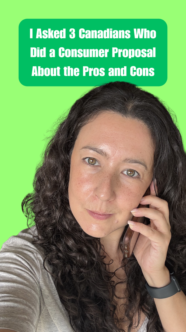 I Asked 3 Canadians Who Did a Consumer Proposal About the Pros and Cons