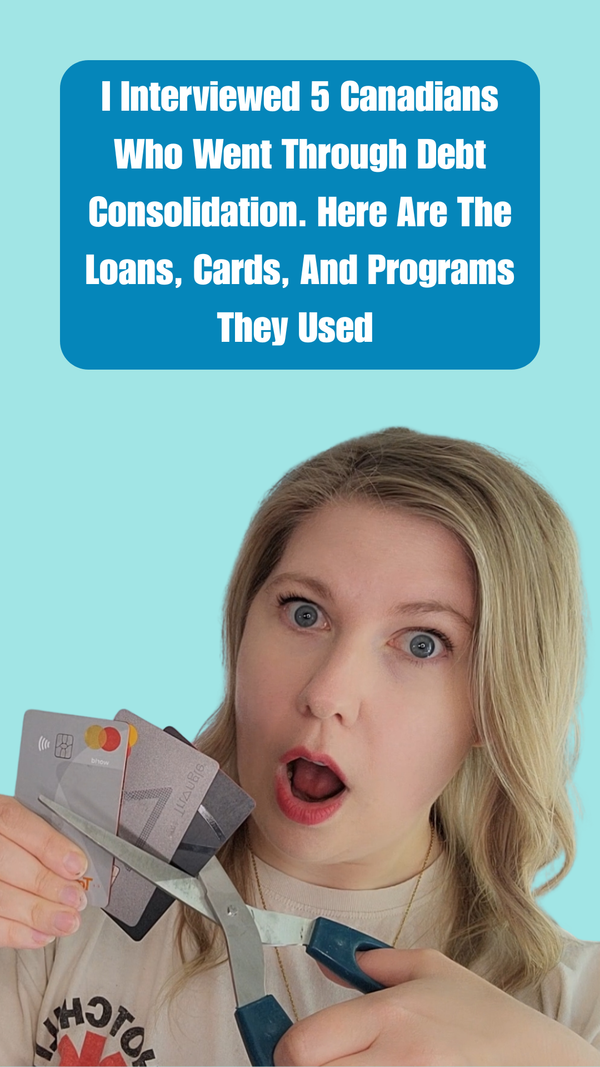 I Interviewed 5 Canadians Who Went Through Debt Consolidation. Here Are The Loans, Cards, And Programs They Used