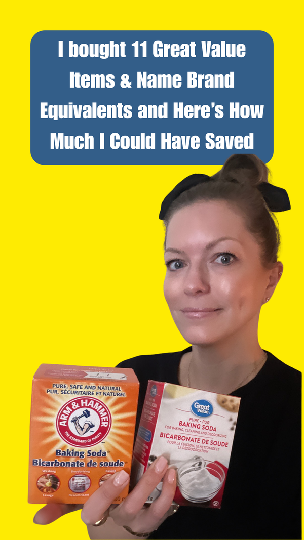 I bought 11 Great Value Items & Name Brand Equivalents and Here’s How Much I Could Have Saved