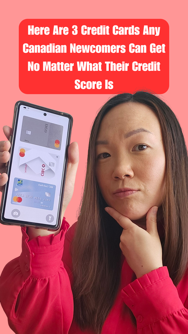 Here Are 3 Credit Cards Any Canadian Newcomers Can Get No Matter What Their Credit Score Is