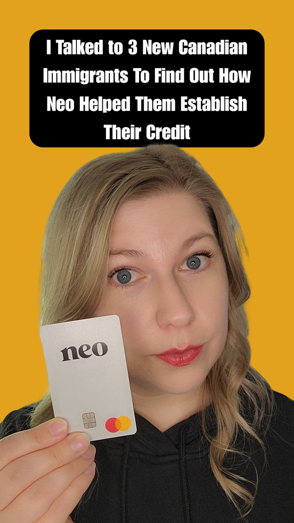 I Talked to 3 New Canadian Immigrants To Find Out How Neo Helped Them Establish Their Credit