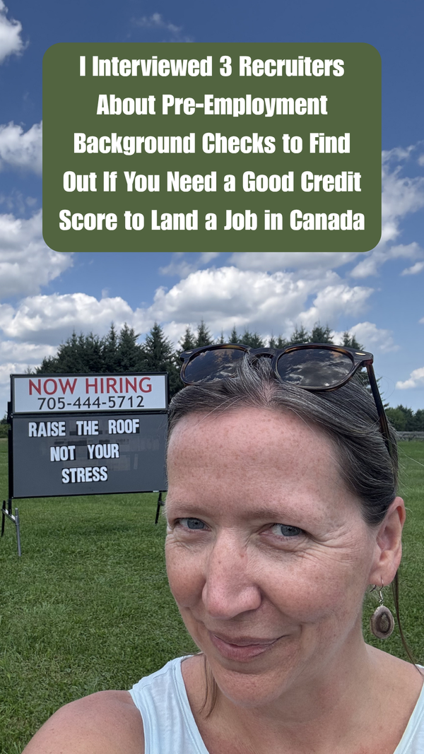 I Interviewed 3 Recruiters About Pre-Employment Background Checks to Find Out If You Need a Good Credit Score to Land a Job in Canada