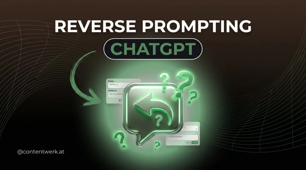 Reverse Prompting ChatGPT Claude richtig nutzen für bessere Outputs