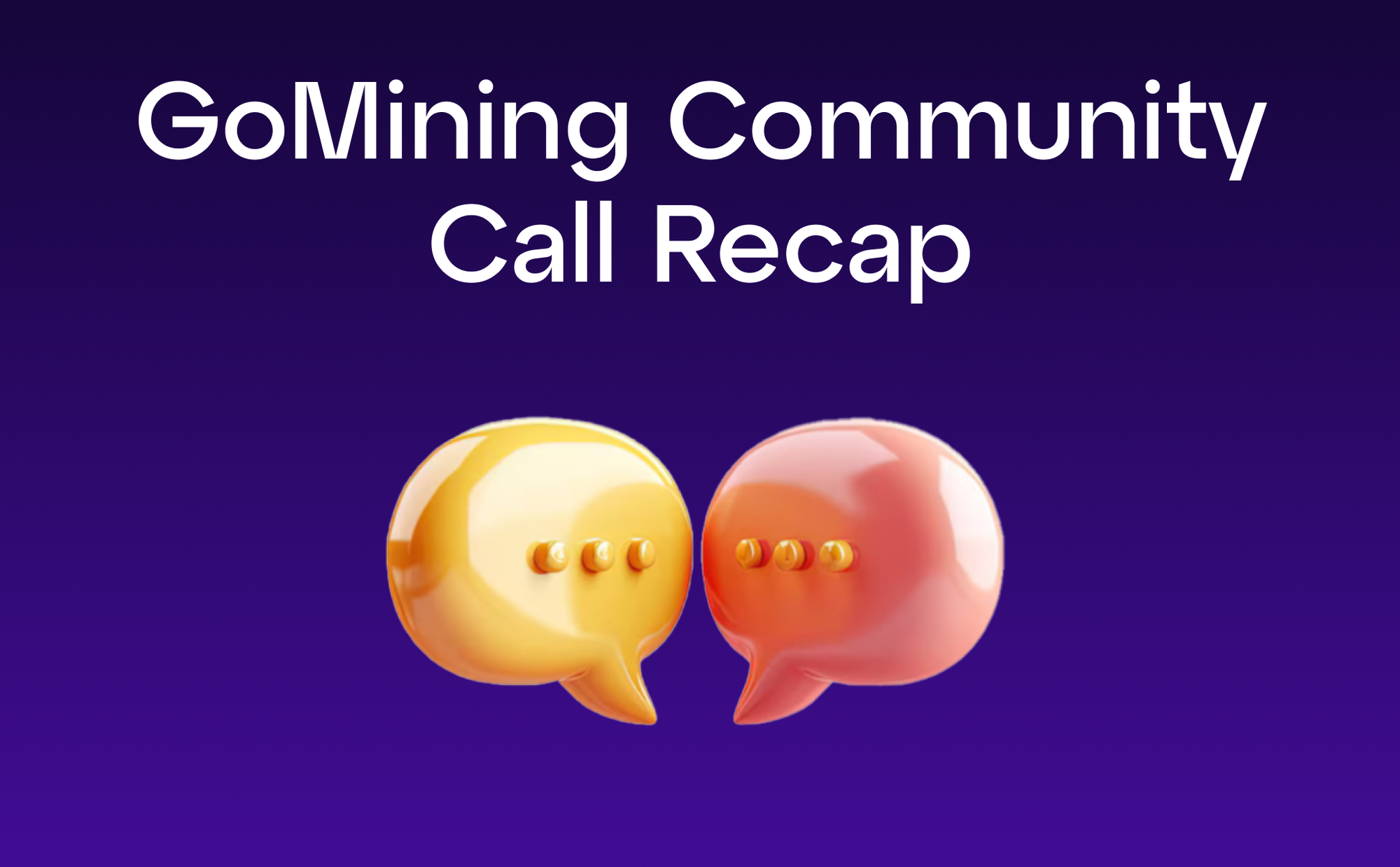 Discover the Highlights: GoMining Community Call Recap You Can't Miss
