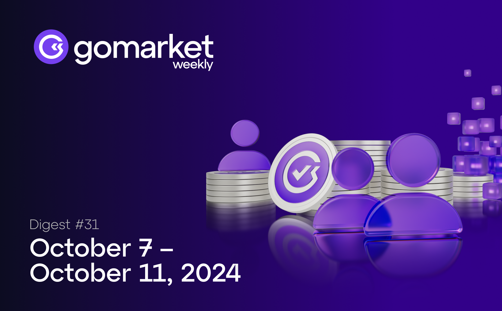 GoMarket Weekly 31: Your Essential Guide to Market Updates and News
