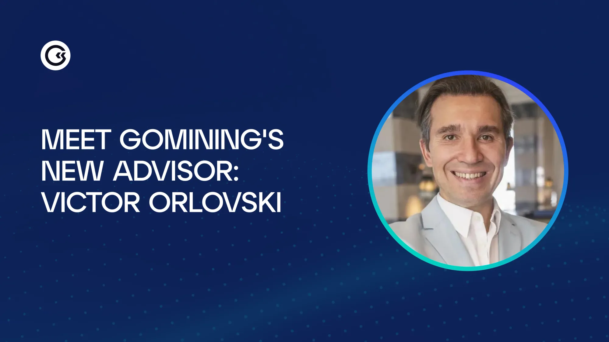 Victor Orlovski Joins the GoMining Advisory Board