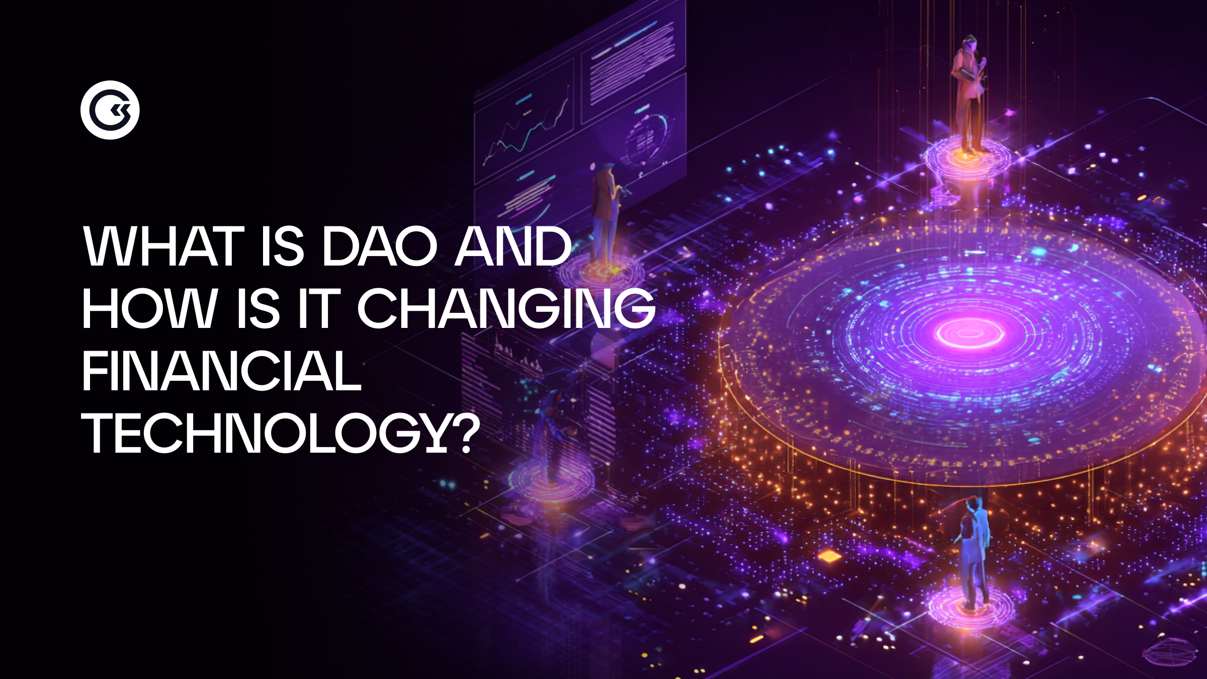 What is DAO and How is It Changing Financial Technology?