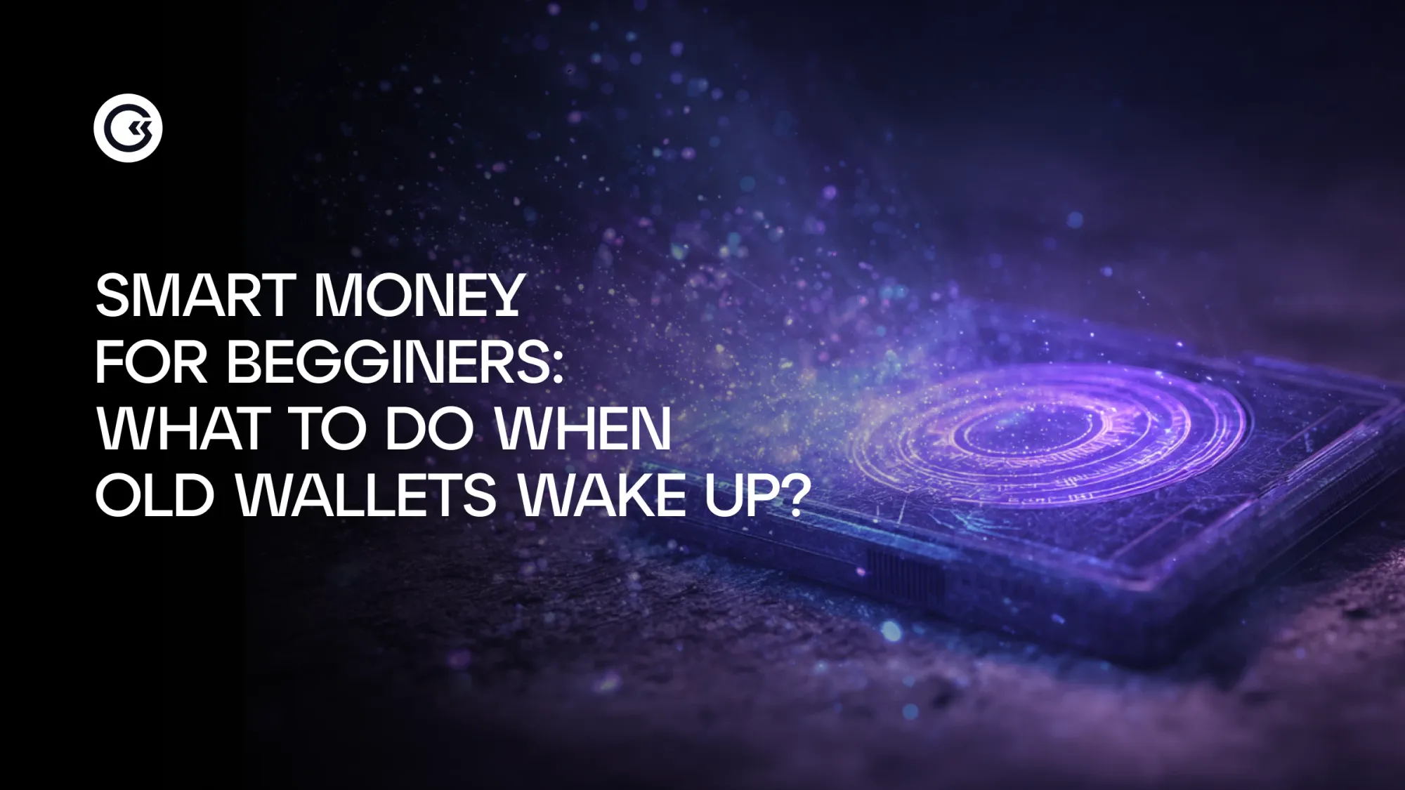 Smart Money für Anfänger: Was tun, wenn alte Wallets aufwachen?