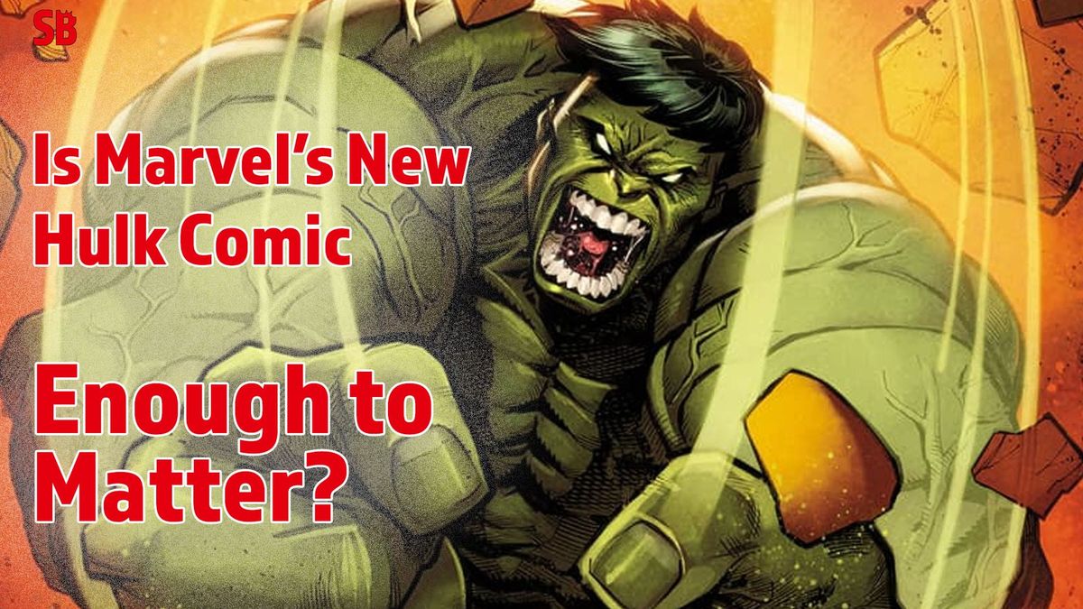 Is Marvel’s New Hulk Comic Enough to Matter?