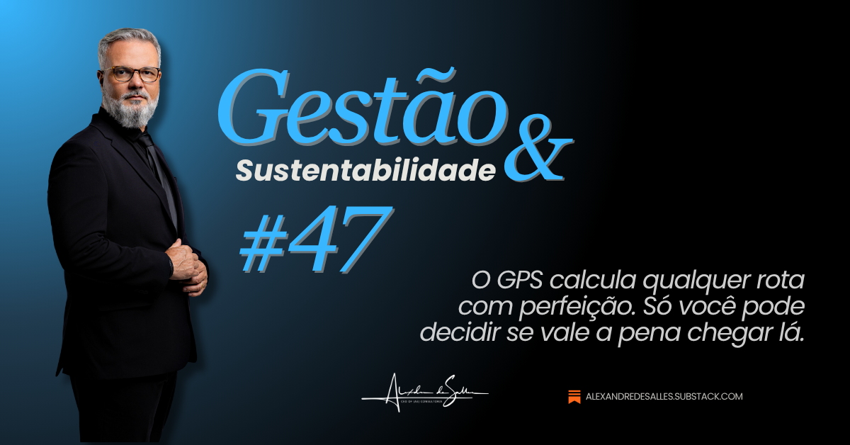 Gestão & Sustentabilidade #47: A Pergunta Certa Não Se Terceiriza
