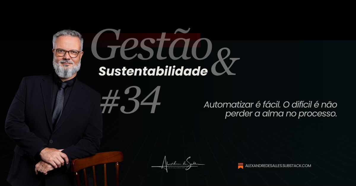 Gestão & Sustentabilidade #34: IA Consciente - O Futuro Não É Automatizado, É Intencional