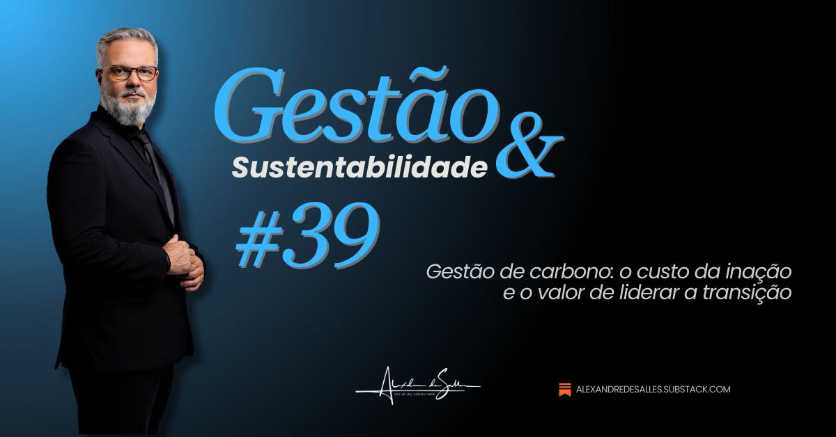Gestão de carbono: o custo da inação e o valor de liderar a transição