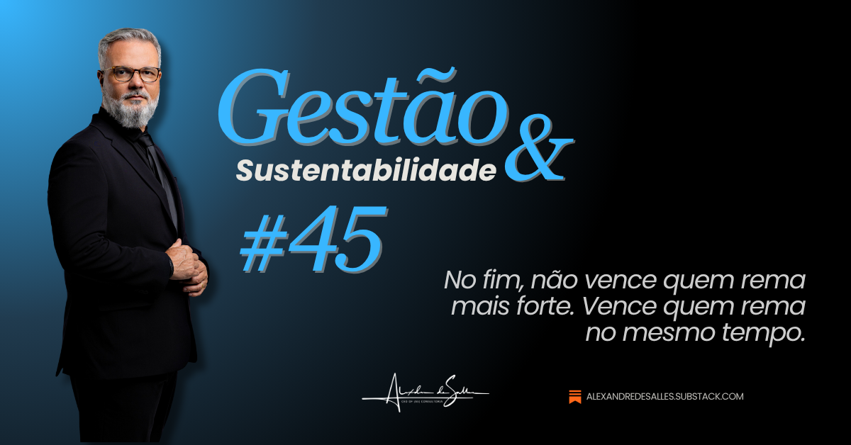 Gestão & Sustentabilidade #45: Produtividade sem Coordenação é só Esforço Caro