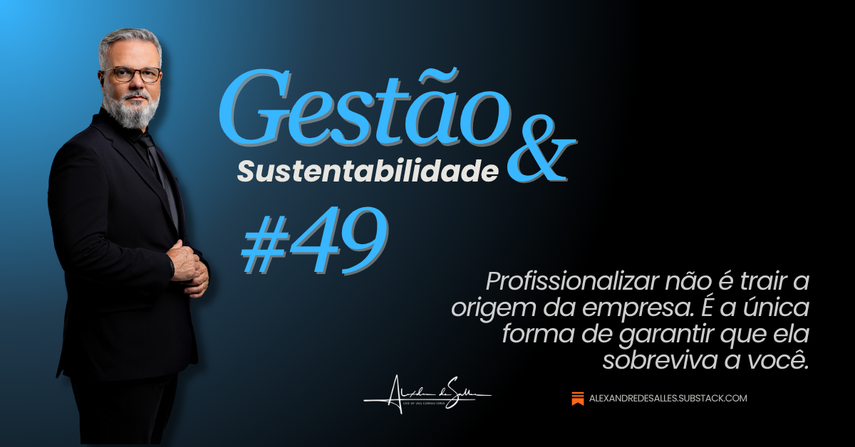 Gestão & Sustentabilidade #49: A empresa familiar no limite