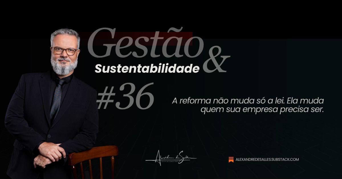 Gestão & Sustentabilidade #36: Os Impactos da Reforma Tributária e o Desafio de Reescrever a Máquina Empresarial