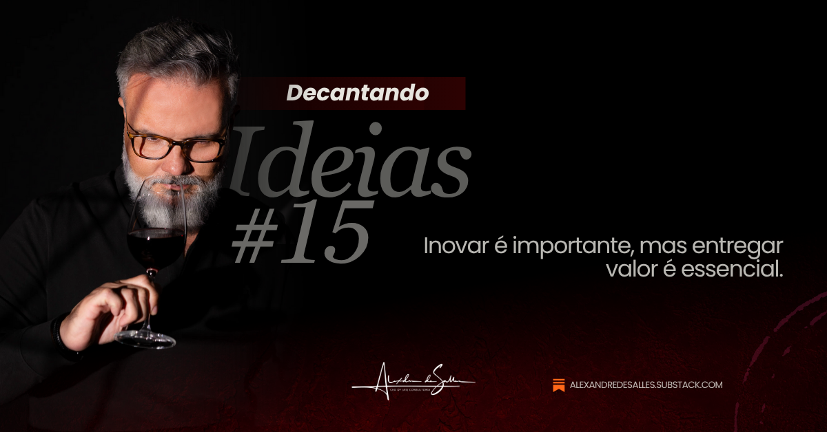 Decantando Ideias #15 - O barulho da inovação e o silêncio da execução