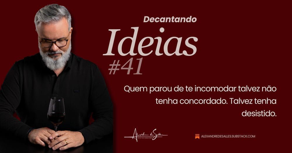 Decantando Ideias #41: O valor do incômodo leal