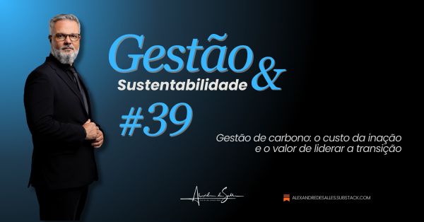 Gestão de carbono: o custo da inação e o valor de liderar a transição