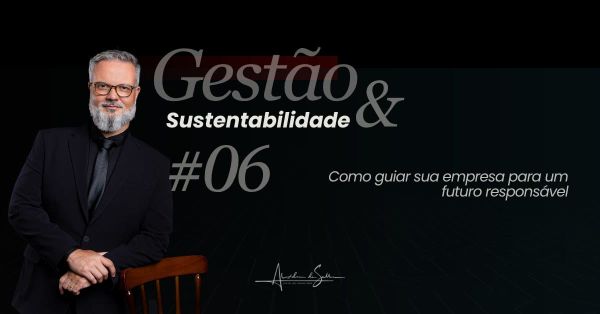 Gestão & Sustentabilidade #6: Liderança sustentável, como guiar sua empresa para um futuro responsável