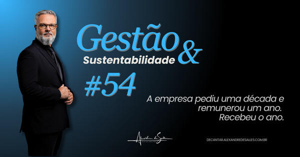 Capa do episódio Gestão & Sustentabilidade #54: Você não tem o comportamento que pede, tem o que remunera