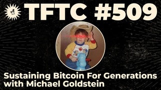 TFTC - Sustaining Bitcoin For Generations ｜ Michael Goldstein
