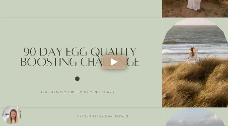 90-Day Egg Quality Boosting Challenge video course by Danielle Bowen — Transform your fertility in 90 days
