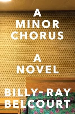 Cover for A Minor Chorus by Billy-Ray Belcourt, featuring what looks like a cheap motel room with old wallpaper and a floral-print bedspread
