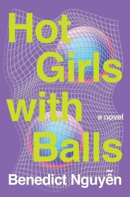Cover of Hot Girls with Balls by Benedict Nguyễn, featuring a computer-generated-looking image with blue and pick balls in a net, on a purple background