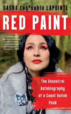 Cover of Red Paint by Sasha taqʷšəblu LaPointe, featuring the author wearing red lipstick and eyeshadow and looking up