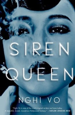 Cover of Siren Queen by Nghi Vo, featuring an old-fashioned looking black-and-white image with a bluish tint of a person with pale skin and dark hair and Asian features, wearing lipstick and mascara and exhaling smoke
