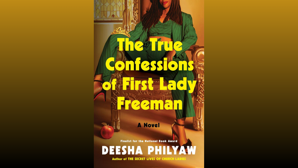 Cover of Deesha Philyaw's novel The True Confessions of First Lady Freeman featuring a woman wearing a green pantsuit and heels sitting on a gold chair with brown and gold background.