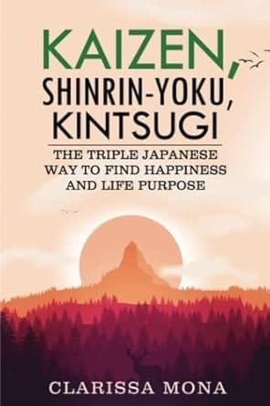 🎋 Kaizen, Shinrin-Yoku, Kintsugi - Clarissa Mona