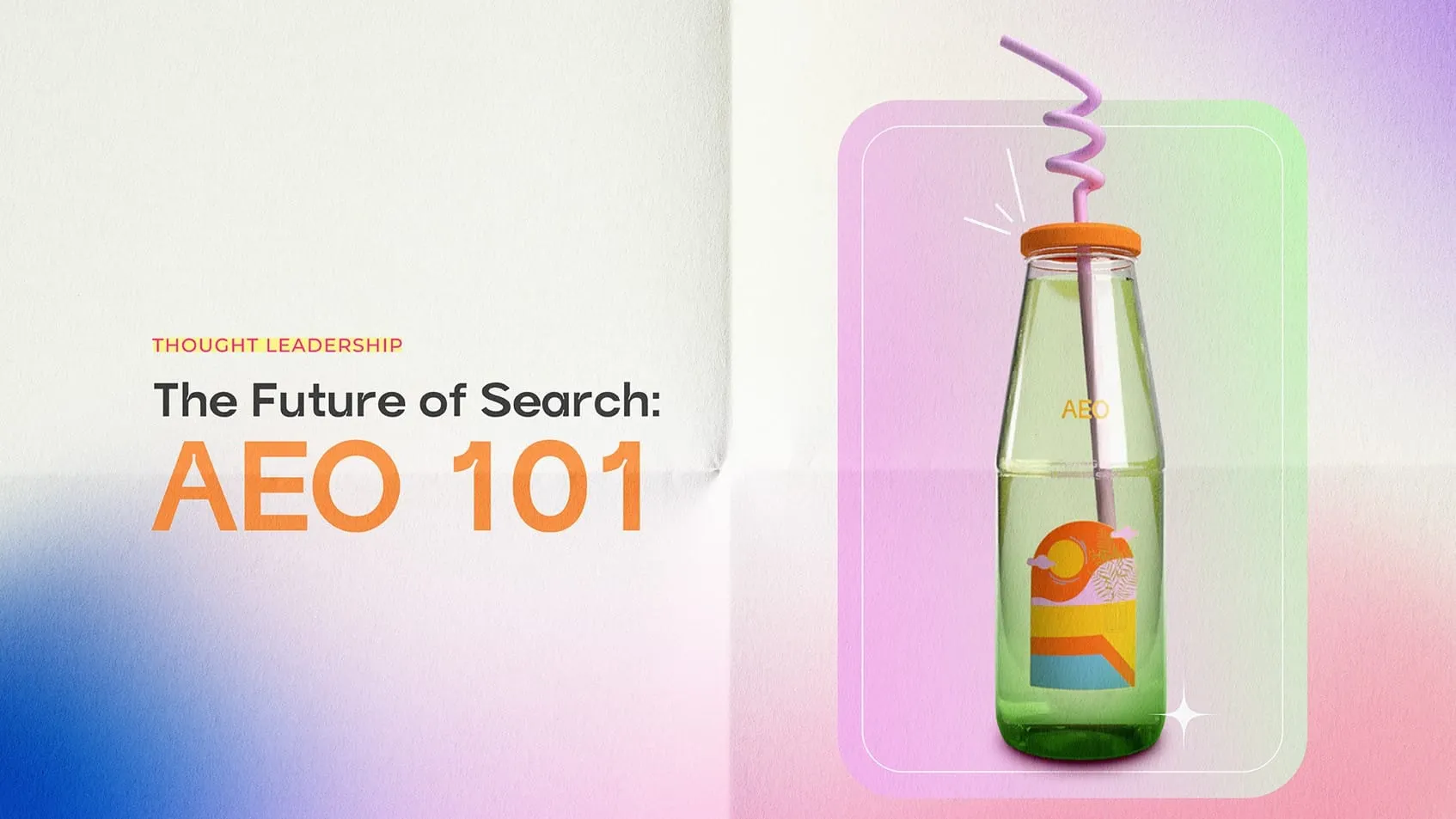 Ey, BOTTOMS UP: The Future of Search: AEO 101