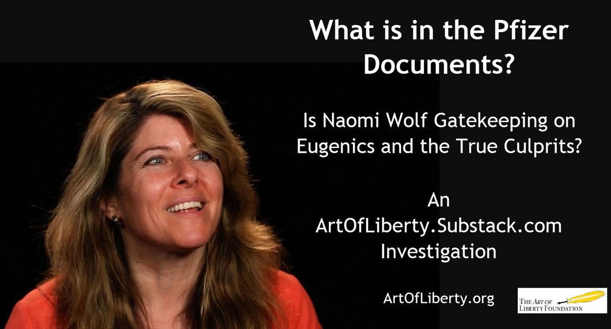 What is in the Pfizer Documents? Is Naomi Wolf Gatekeeping on Eugenics & The True Culprits?