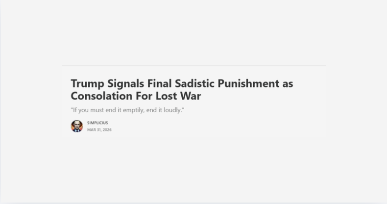 Simplicius Iran Update: Trump Signals Final Sadistic Punishment as Consolation For Lost War