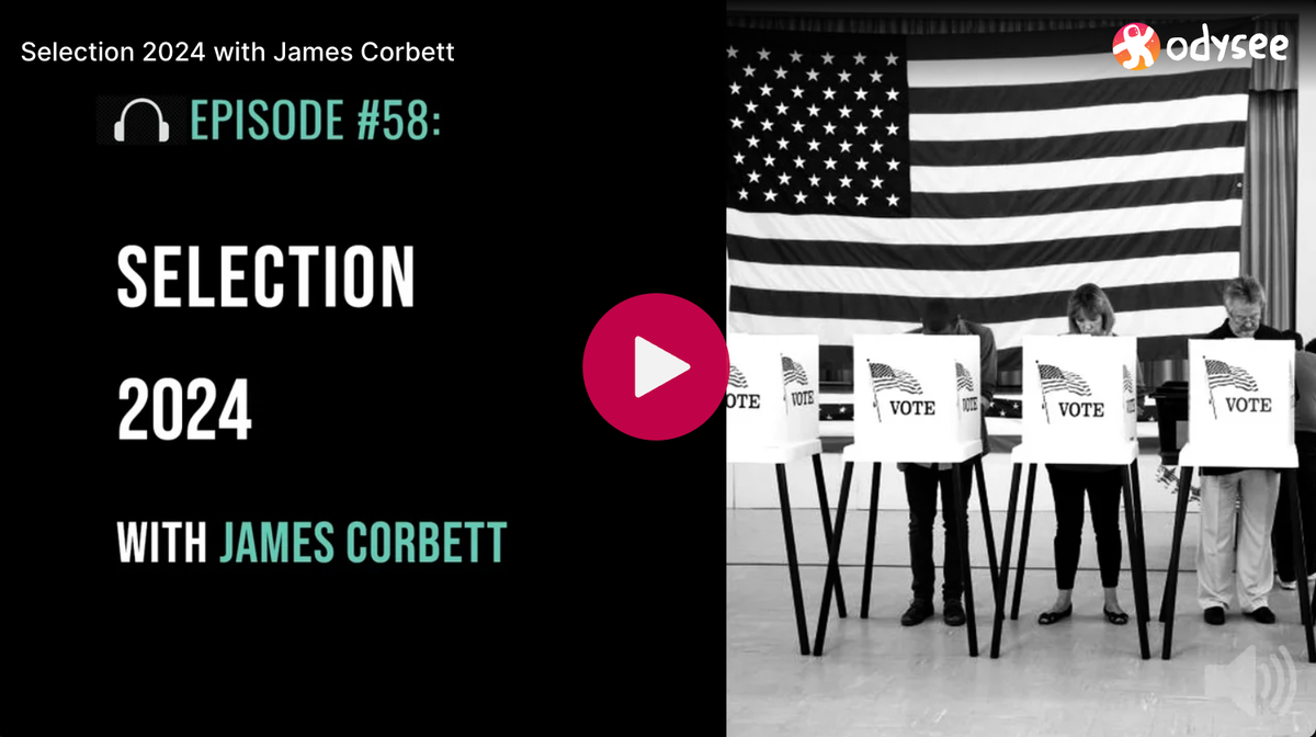 James Corbett & Whitney Webb Dissect the (s)Election