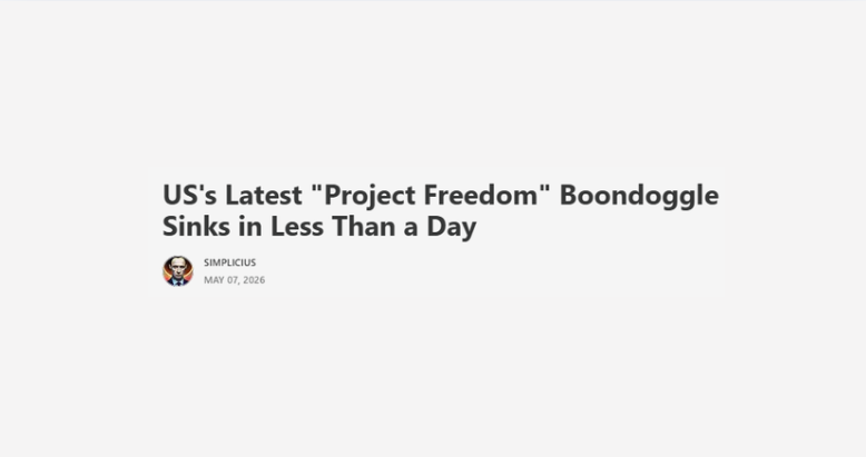 Simplicius Iran War Update: US's Latest "Project Freedom" Boondoggle Sinks in Less Than a Day
