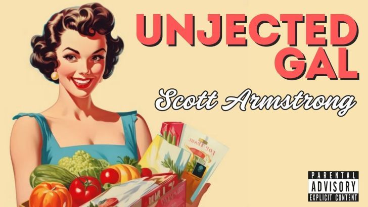 Music Video: Unjected Gal by Scott Armstrong