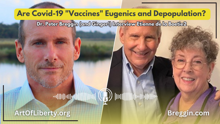 Are Covid-19 "Vaccines" Eugenics and Depopulation? - Dr. Peter Breggin (and Ginger!) Interview Etienne de la Boetie2