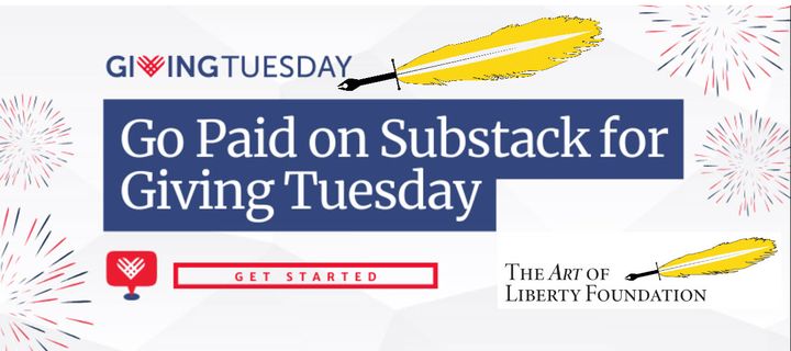 Can You Help The Art of Liberty Foundation by "Going Paid" on Giving Tuesday? !!!