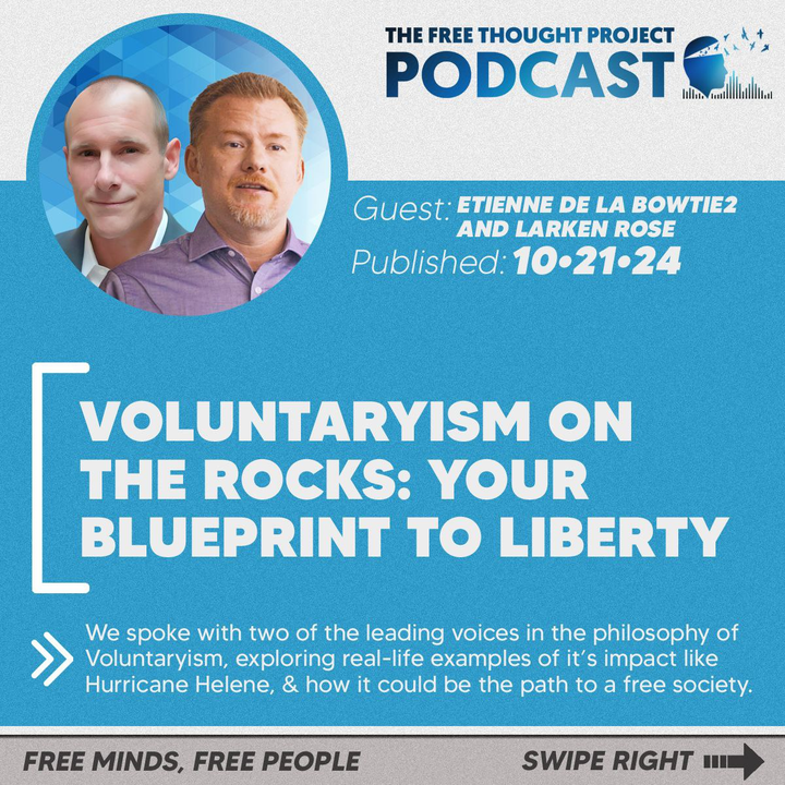 Larken Rose & Etienne on The Free Thought Project Podcast - Voluntaryism, Solutions, and Liberty on the Rocks