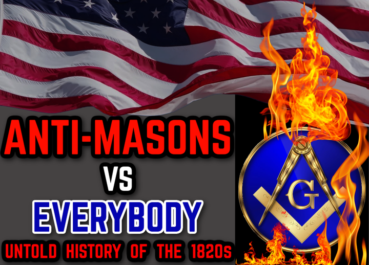 The Anti-Masonic Party vs Everybody: Untold History of the 1820s Part 1